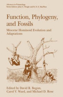 Function, Phylogeny, and Fossils: Miocene Hominoid Evolution and Adaptations