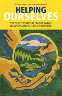 Helping Ourselves : Success Stories in Cooperative Business & Social Enterprise