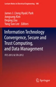 Information Technology Convergence, Secure and Trust Computing, and Data Management: ITCS 2012 & STA 2012
