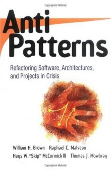 Antipatterns. Refactoring Software, Archtectures and Projects in Crisis