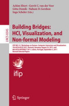 Building Bridges: HCI, Visualization, and Non-formal Modeling: IFIP WG 13.7 Workshops on Human–Computer Interaction and Visualization: 7th HCIV@ECCE 2011, Rostock, Germany, August 23, 2011, and 8th HCIV@INTERACT 2011, Lisbon, Portugal, September 5, 2011, Revised Selected Papers