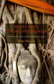 Head, Eyes, Flesh, and Blood: Giving Away the Body in Indian Buddhist Literature