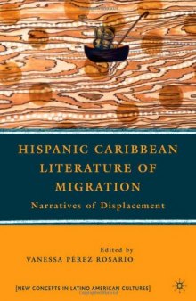 Hispanic Caribbean Literature of Migration: Narratives of Displacement (New Concepts in Latino American Cultures)