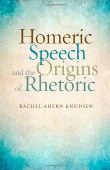 Homeric Speech and the Origins of Rhetoric