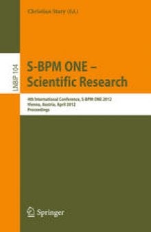 S-BPM ONE – Scientific Research: 4th International Conference, S-BPM ONE 2012, Vienna, Austria, April 4-5, 2012. Proceedings