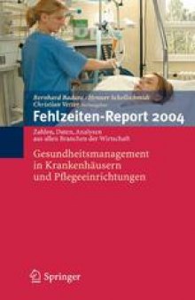 Fehlzeiten-Report 2004: Gesundheitsmanagement in Krankenhäusern und Pflegeeinrichtungen Zahlen, Daten, Analysen aus allen Branchen der Wirtschaft