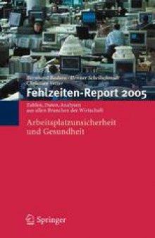 Fehlzeiten-Report 2005: Arbeitsplatzunsicherheit und Gesundheit, Zahlen, Daten, Analysen aus allen Branchen der Wirtschaft