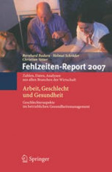 Fehlzeiten-Report 2007: Arbeit, Geschlecht und Gesundheit Zahlen, Daten, Analysen aus allen Branchen der Wirtschaft