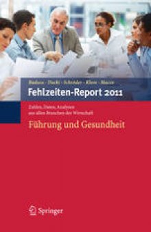 Fehlzeiten-Report 2011: Führung und Gesundheit: Zahlen, Daten, Analysen aus allen Branchen der Wirtschaft