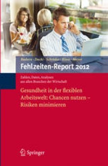 Fehlzeiten-Report 2012: Gesundheit in der flexiblen Arbeitswelt: Chancen nutzen – Risiken minimieren