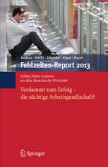 Fehlzeiten-Report 2013: Verdammt zum Erfolg – die süchtige Arbeitsgesellschaft?