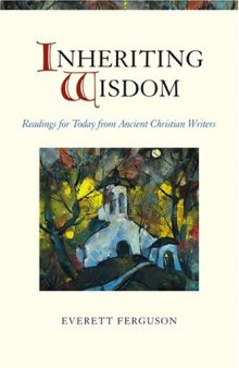 Inheriting Wisdom: Readings For Today From Ancient Christian Writers
