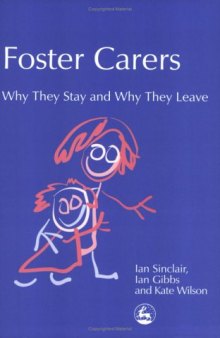 Foster Carers: Why They Stay and Why They Leave (Supporting Parents)