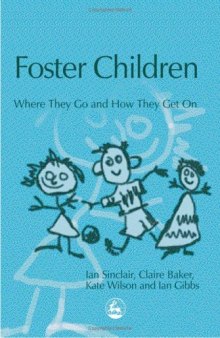 Foster Children: Where They Go And How They Get On (Supporting Parents)