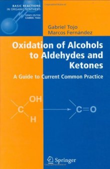 Oxidation of Alcohols to Aldehydes and Ketones: A Guide to Current Common Practice (Basic Reactions in Organic Synthesis)