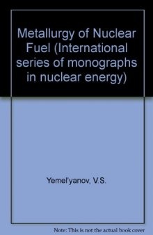 The Metallurgy of Nuclear Fuel. Properties and Principles of the Technology of Uranium, Thorium and Plutonium