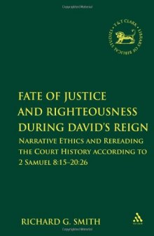 Fate of Justice and Righteousness During David's Reign: Narrative Ethics and Rereading the Court History According to 2 Samuel 8:15-20:26