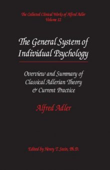 The Collected Clinical Works of Alfred Adler, Volume 12 The General System of Individual Psychology
