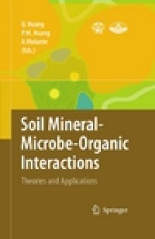 Soil Mineral - Microbe-Organic Interactions: Theories and Applications