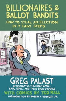 Billionaires & Ballot Bandits: How to Steal an Election in 9 Easy Steps