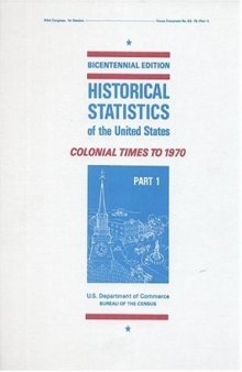 Historical Statistics of the United States: Colonial Times to 1970, pt. 1-2