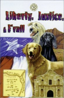 Liberty, Justice & F'Rall: The Dog Heroes of the Texas Republic  