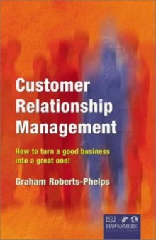 Customer Relationship Management: How to Turn a Good Business into a Great One