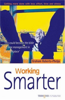 Working Smarter - Getting more done with less effort, time and stress