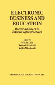 Electronic Business and Education: Recent Advances in Internet Infrastructures