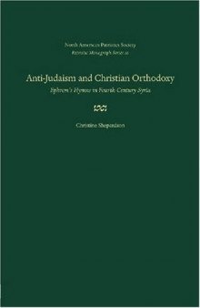 Anti-Judaism and Christian Orthodoxy: Ephrem's Hymns in Fourth-century Syria (Patristic Monograph Series 20)