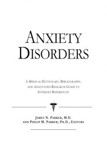 Anxiety Disorders - A Medical Dictionary, Bibliography, and Annotated Research Guide to Internet References