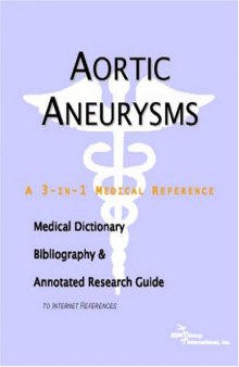 Aortic Aneurysms - A Medical Dictionary, Bibliography, and Annotated Research Guide to Internet References