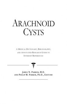 Arachnoid Cysts - A Medical Dictionary, Bibliography, and Annotated Research Guide to Internet References