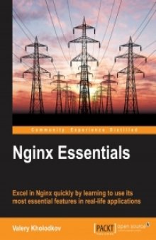Nginx Essentials: Excel in Nginx quickly by learning to use its most essential features in real-life applications