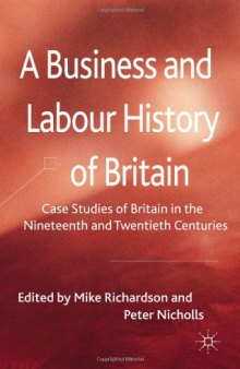 A Business and Labour History of Britain: Case studies of Britain in the Nineteenth and Twentieth Centuries  