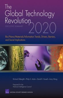 The Global Technology Revolution 2020: Executive Summary: Bio/Nano/Materials/Information Trends, Drivers, Barriers, and Social Implications