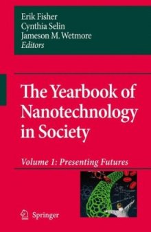 The Yearbook of Nanotechnology in Society: Volume 1: Presenting Futures (Yearbook of Nanotechnology in Society) (Yearbook of Nanotechnology in Society)