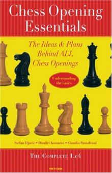 Chess Opening Essentials: The Ideas & Plans Behind ALL Chess Openings, The Complete 1. e4 (Volume 1)  
