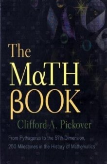 The Math book: From Pythagoras to the 57th dimension, 250 milestones in the history of mathematics