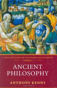 Ancient Philosophy (A New History of Western Philosophy - Volume 1)