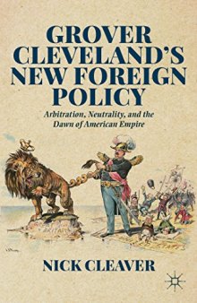 Grover Cleveland's New Foreign Policy: Arbitration, Neutrality, and the Dawn of American Empire