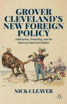 Grover Cleveland’s New Foreign Policy: Arbitration, Neutrality, and the Dawn of American Empire