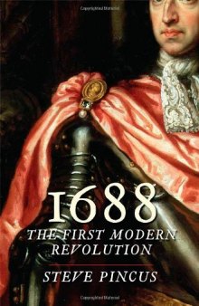 1688: The First Modern Revolution (The Lewis Walpole Series in Eighteenth-C)