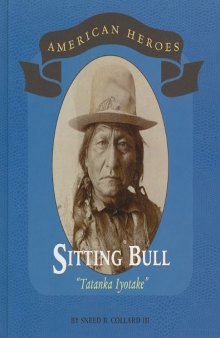 Sitting Bull: ''Tatanka Iyotake'' (American Heroes)