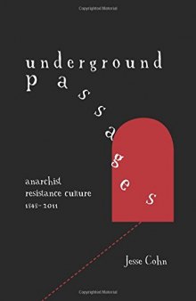 Underground Passages: Anarchist Resistance Culture, 1848-2011