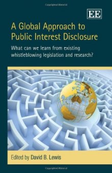 A Global Approach to Public Interest Disclosure: What Can We Learn from Existing Whistleblowing Legislation and Research?