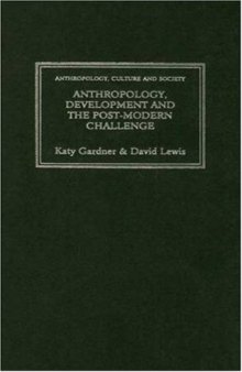 Anthropology, Development and the Post-Modern Challenge