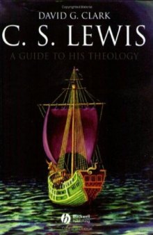 C. S. Lewis: A Guide to His Theology (Blackwell Brief Histories of Religion)