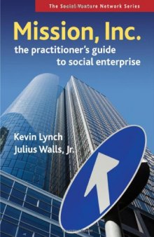 Mission, Inc.: The Practitioner's Guide to Social Enterprise (Social Venture Network)