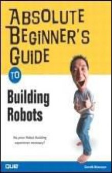 Absolute Beginner's Guide to Building Robots